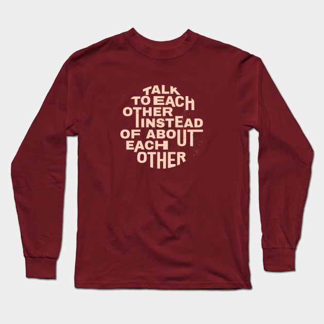 Vintage style quote | Talk to each other Long Sleeve T-Shirt by OgyDesign